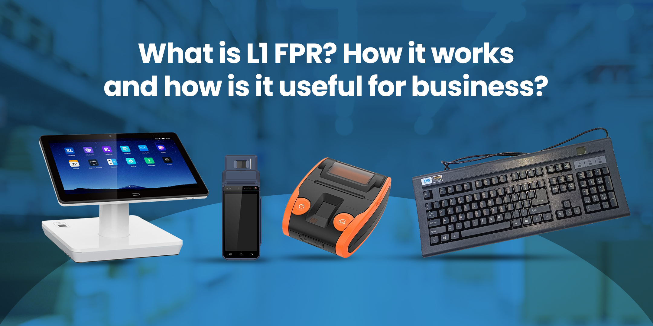 What is L1 FPR? How it works and how is it useful for business?